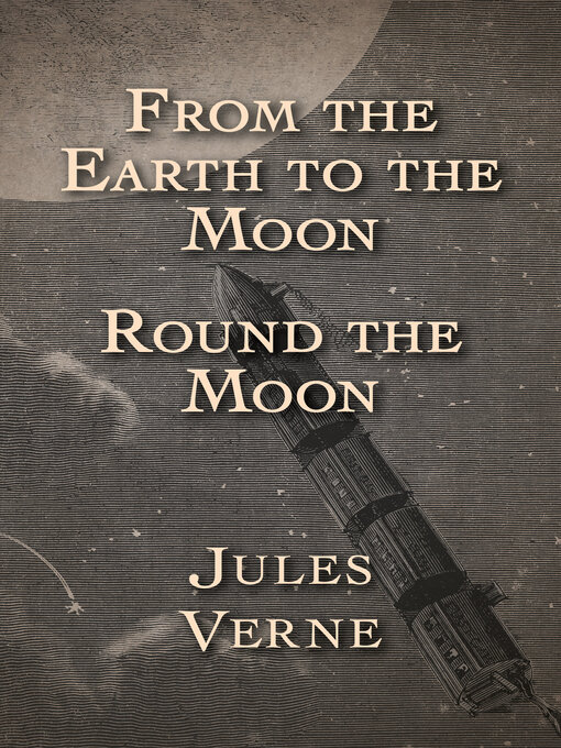 Title details for From the Earth to the Moon and Round the Moon by Jules Verne - Available